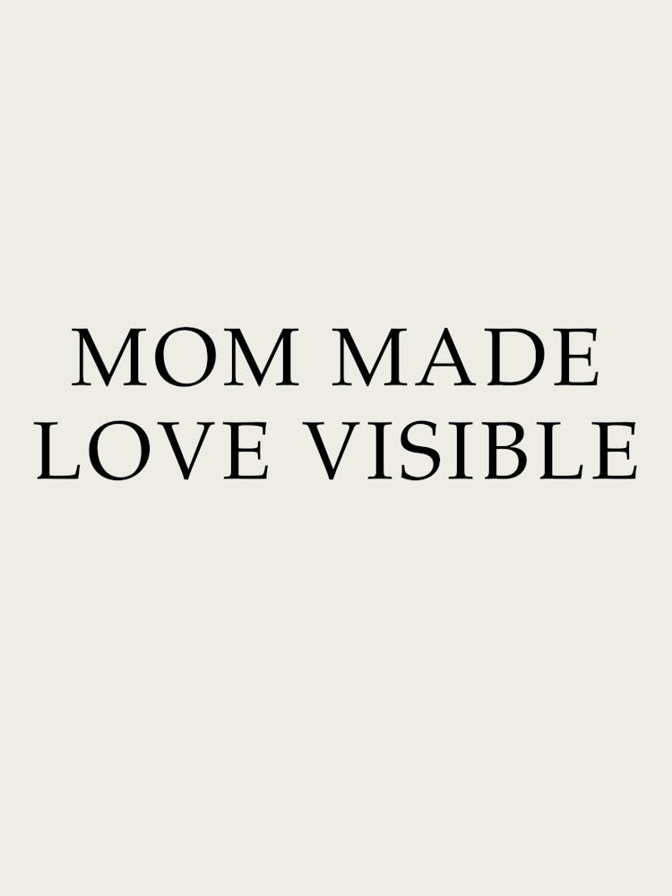 Mom Made Love Visible