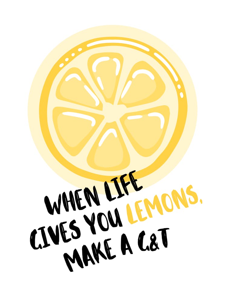 Gin And Tonic - When Life Gives You Lemons