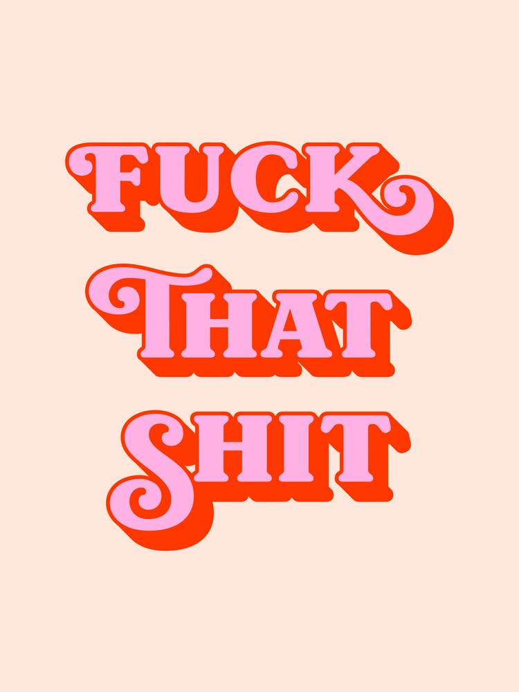 Fuck That Shit Pink