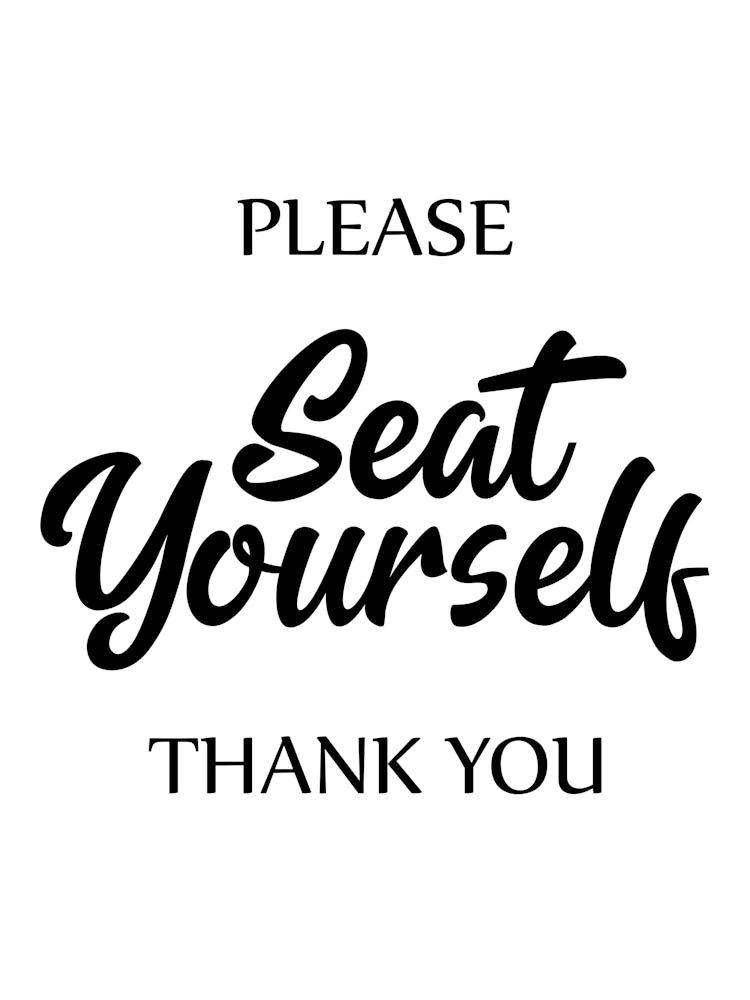 Please Seat Yourself Thank You