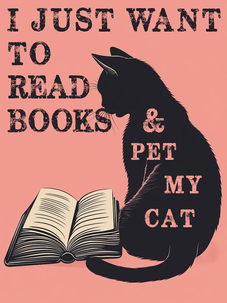 I Just Want To Read Books And Pet My Cat Small
