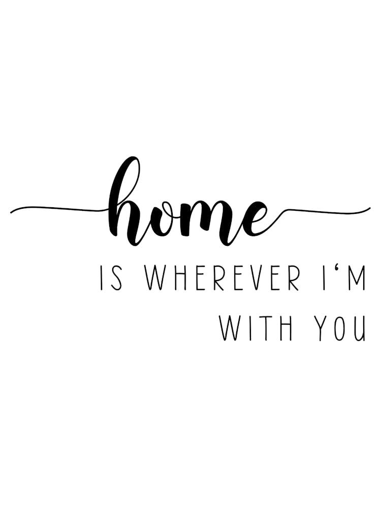 Home Is Wherever I'm With You