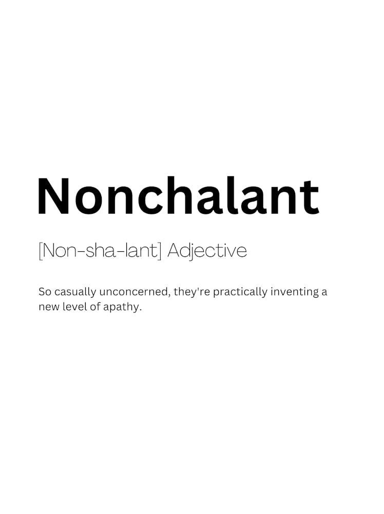 Nonchalant Definition Meaning Art Print by Kaigozen – Fy!