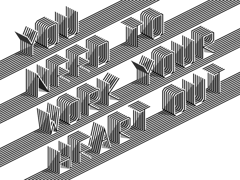 You Need To Work Your Heart Out Line