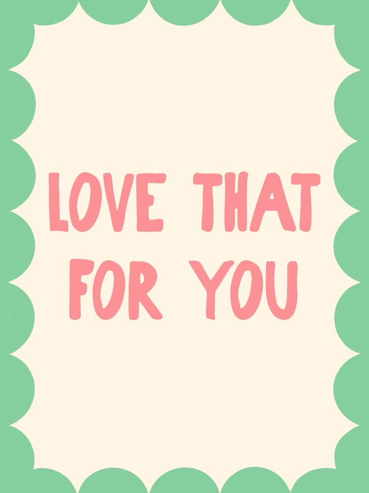 Love That For You - Pink and Green