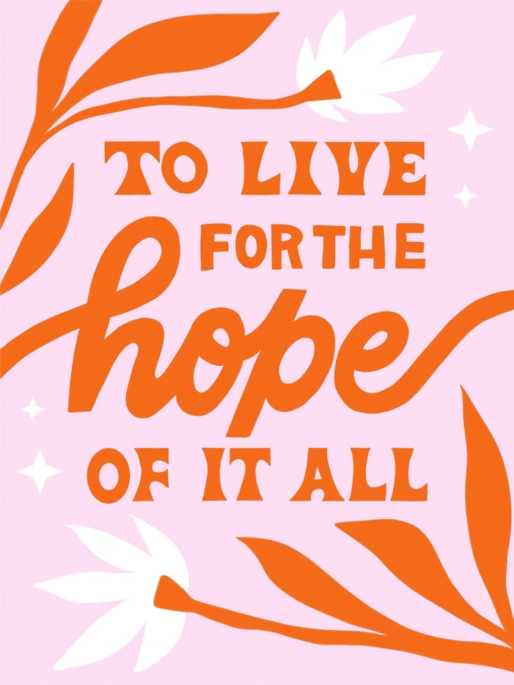 To live for the hope of it all