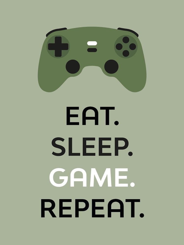 Eat Sleep Game Repeat