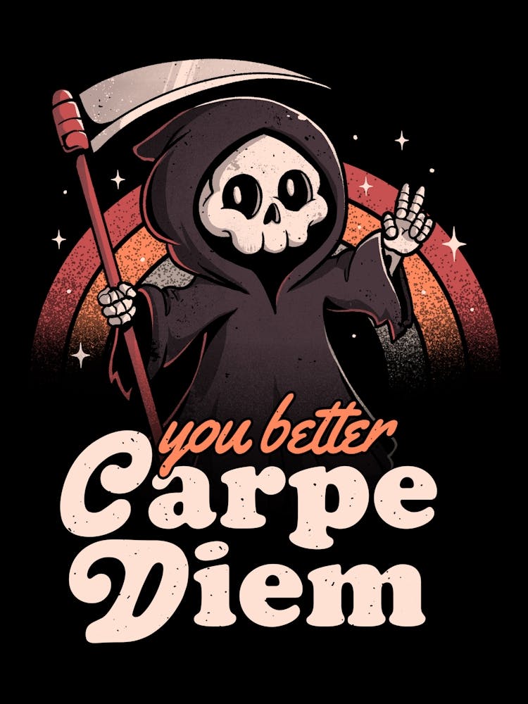 You Better Carpe Diem Funny Sarcastic 1