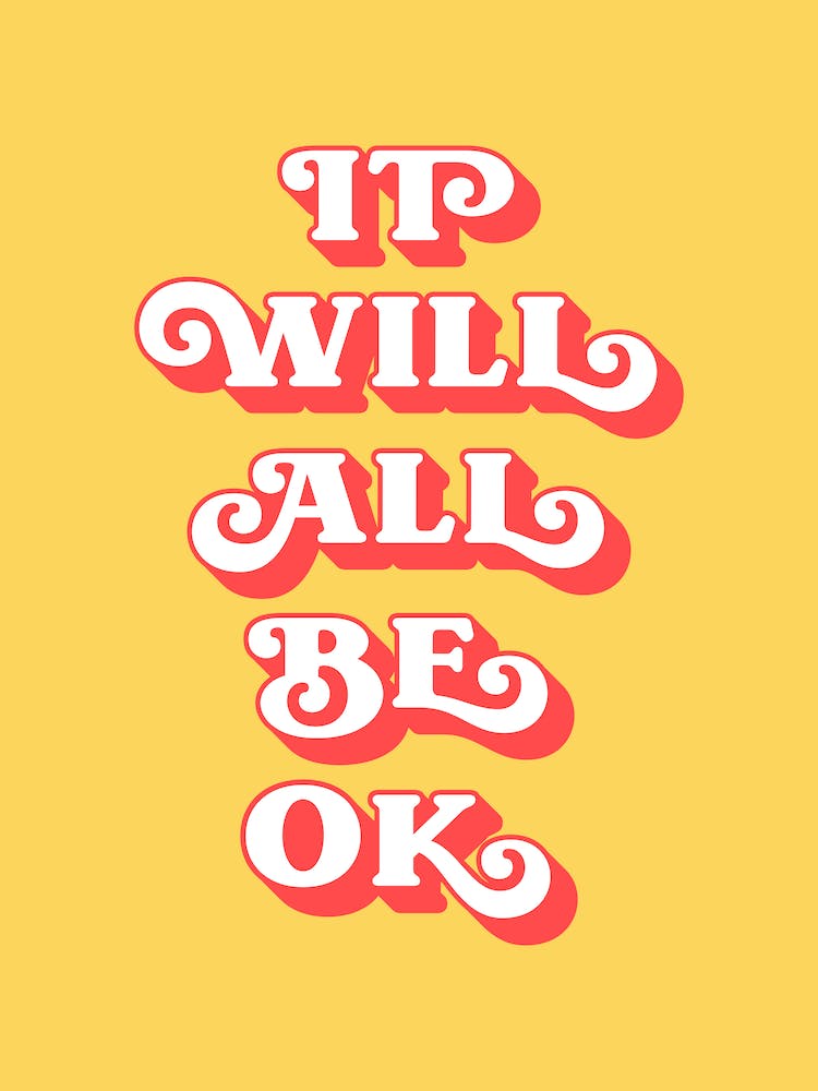 It Will All Be Okay (yellow and green tone)