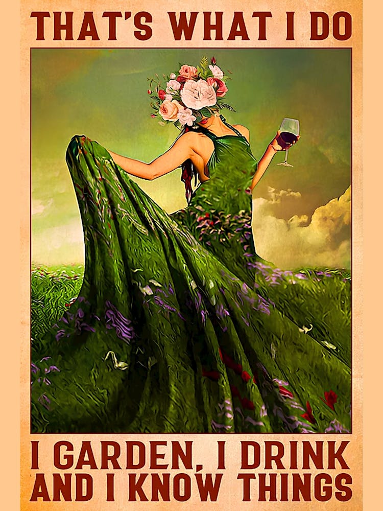That'S What I Do I Garden, Drink And Know Things