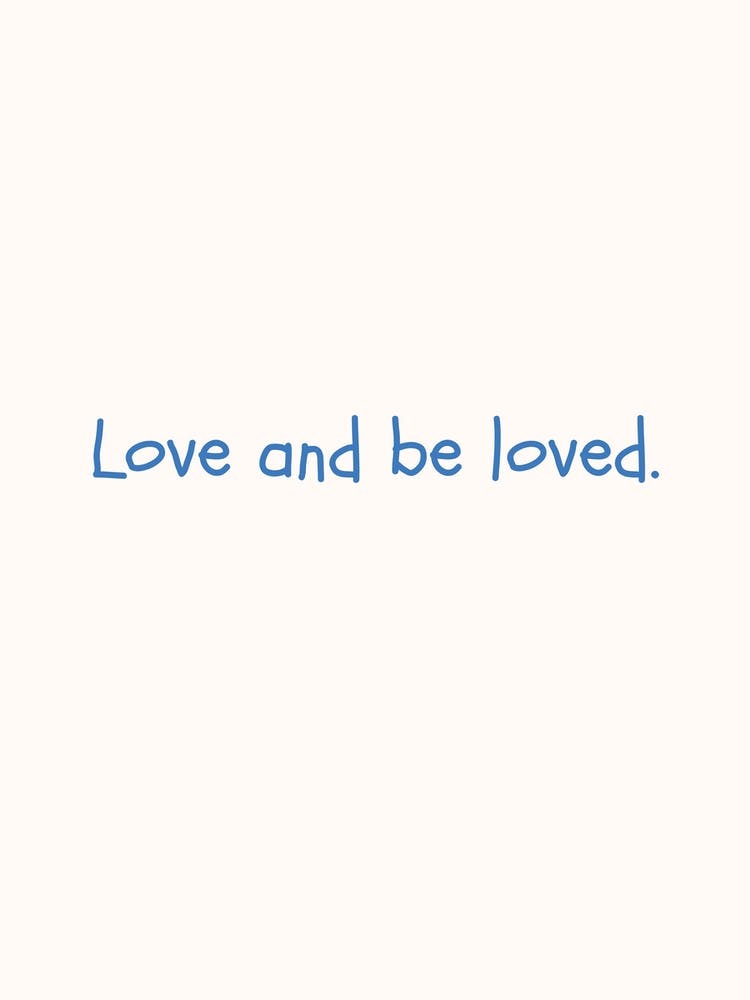 Love And Be Loved Blue Quote Poster