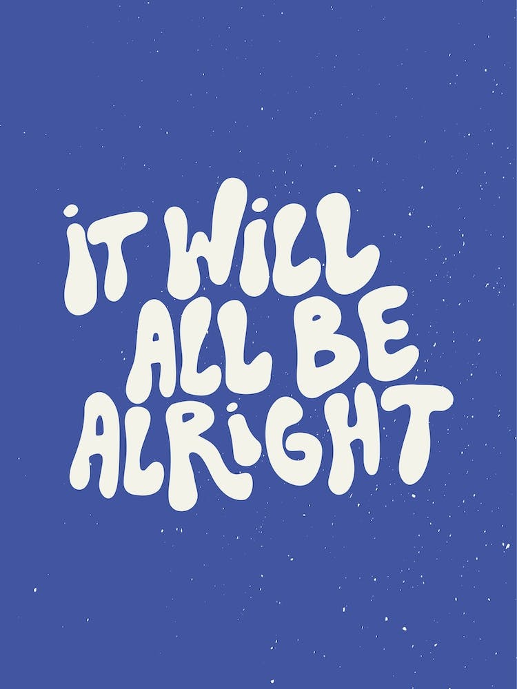 It Will All Be Alright