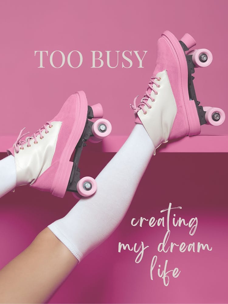 TOO BUSY creating my dream life roller skates