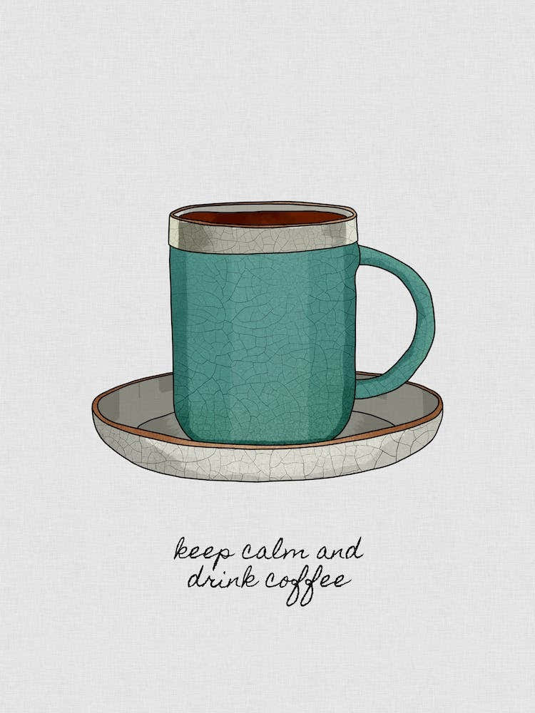 Keep Calm And Drink Coffee