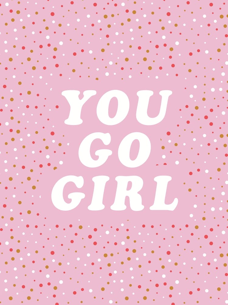 You Go Girl Wall Art Poster Print