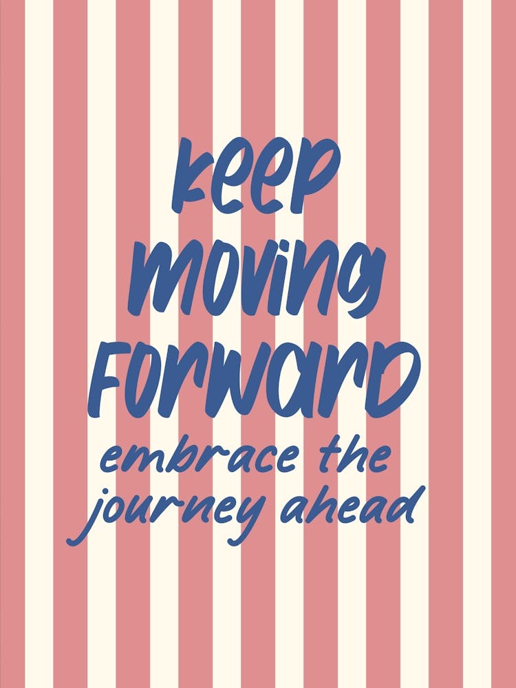 Keep Moving Forward Vertical Stripes Typography