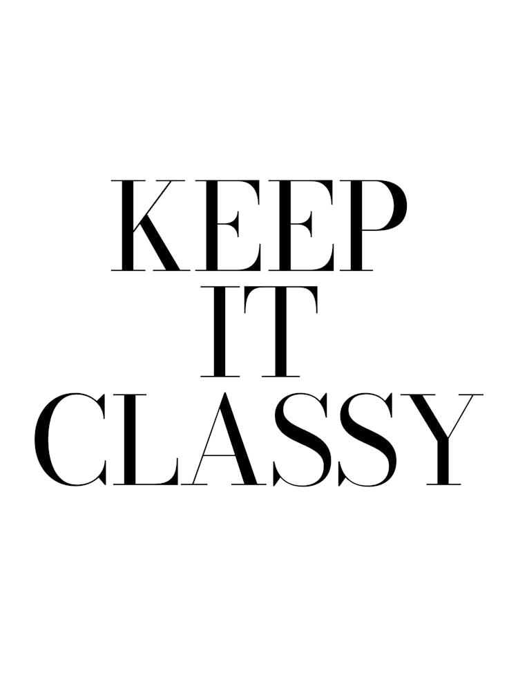 Keep It Classy, Mode, Zitate, Zitate, Kleidung, Schuhe, Vibes, Stimmung, inspirierend, motivierend, minimalistisch, Eleganz, cool, süß, Mädchenzimmer-Deko, Kleiderschrank, stilvoll