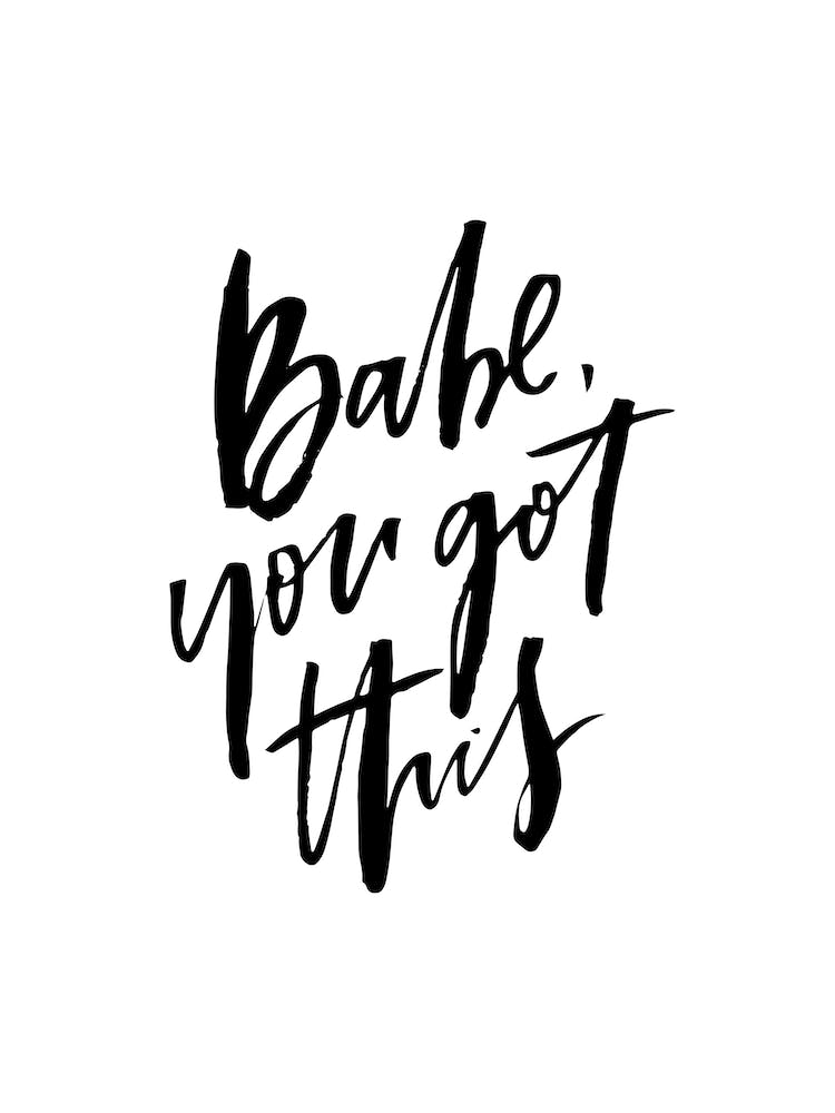 Babe You Got This