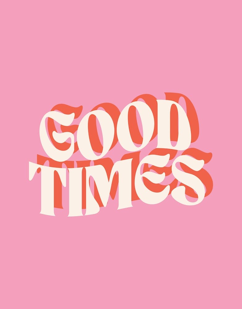 Good Times Retro Fun Quote