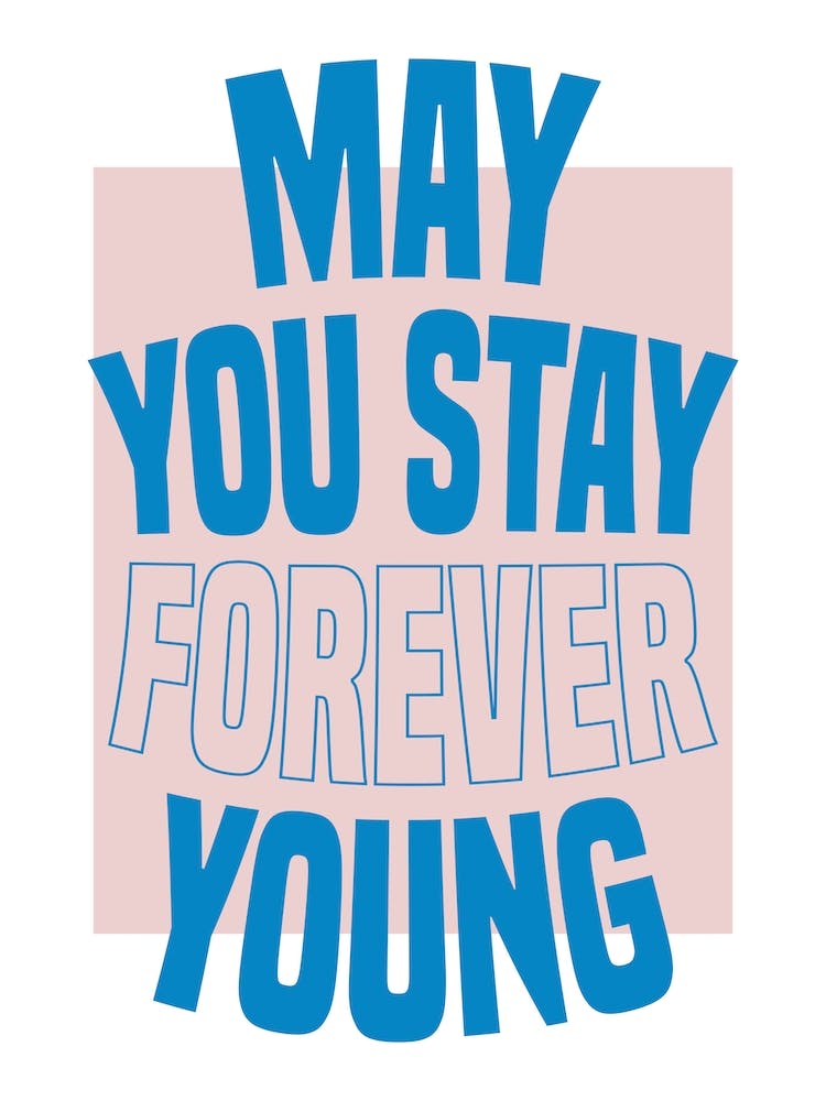 Blue &Pink Typographic May You Stay Forever Young