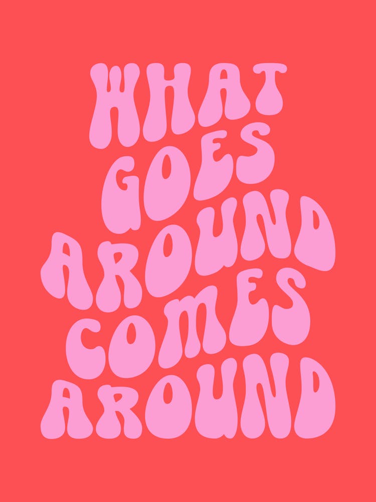 What Goes Around Comes Around Quote (Red Tone), groovy, funky, funk, cool, cute, red, pink, lettering, saying, phrases