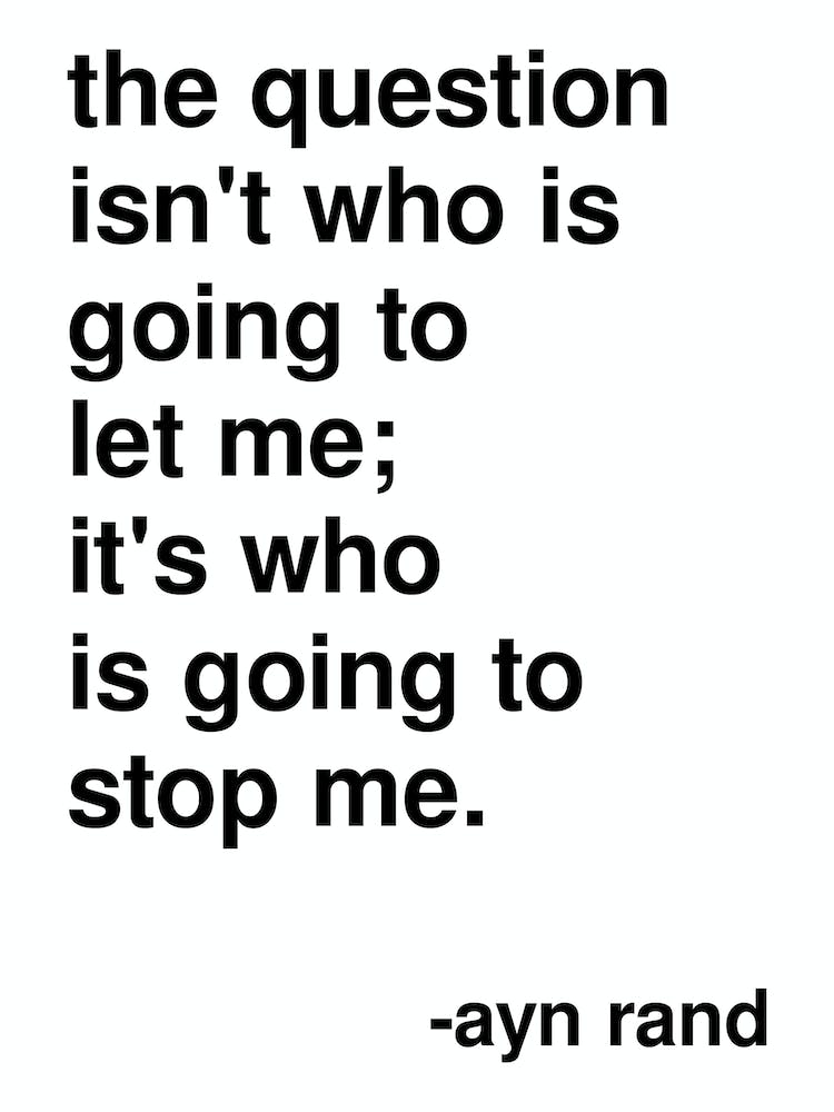Who Is Going To Stop Me Ayn Rand Quote In White
