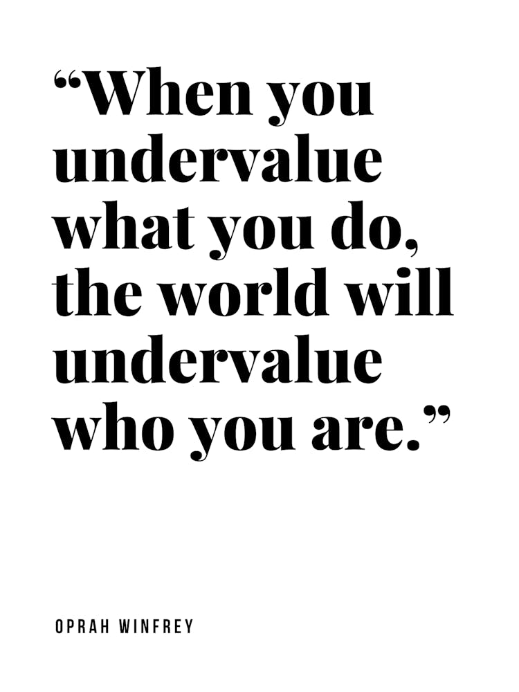 When You Underestimate What You Do The World Will Underestimate Who You Are