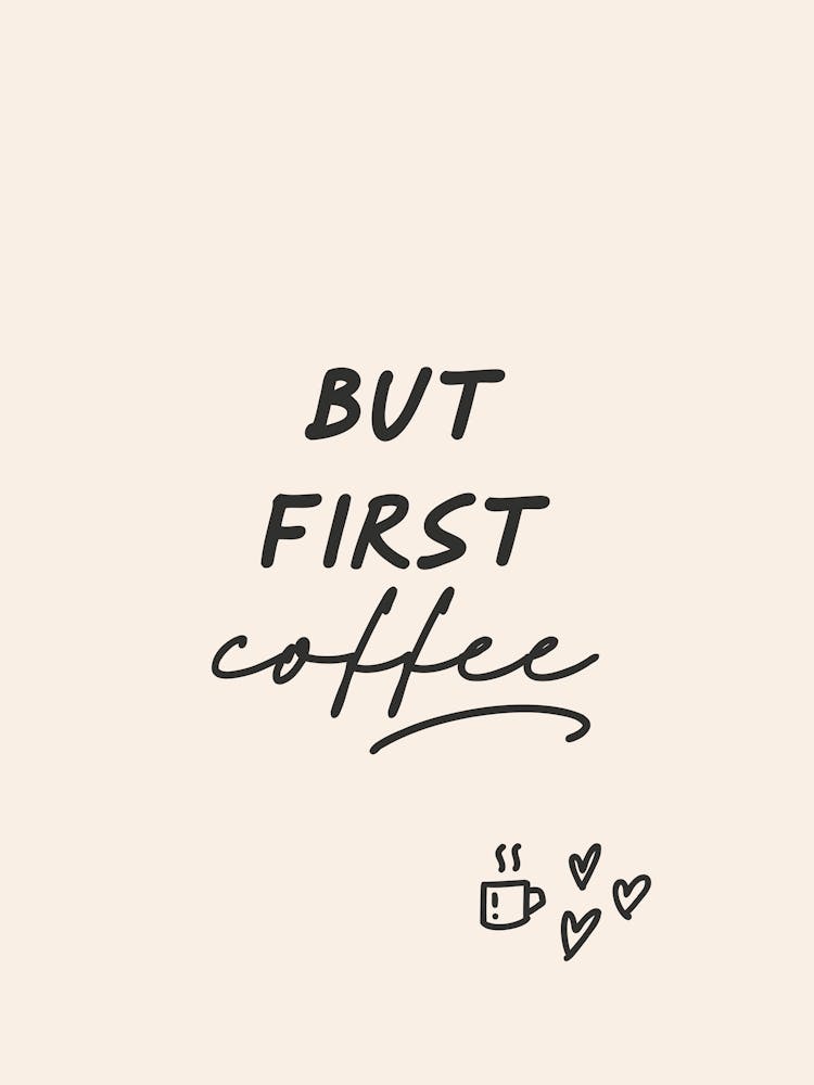 But First Coffee