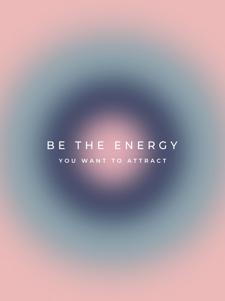 Be The Energy You Want To Attract Aura Gradient