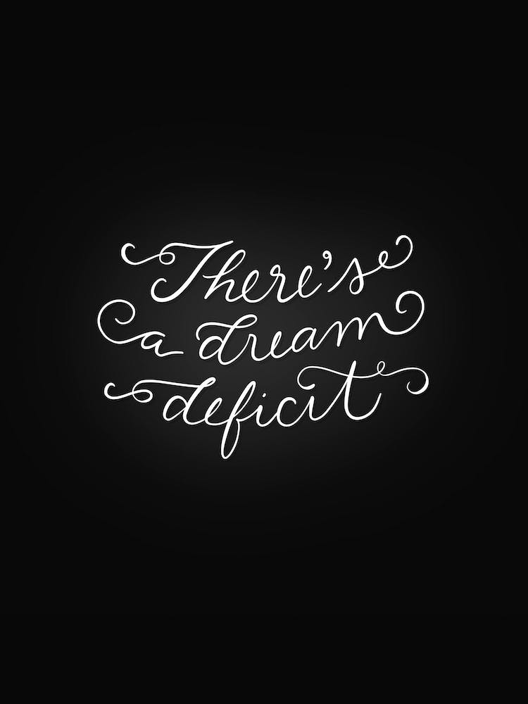 Dream Deficit