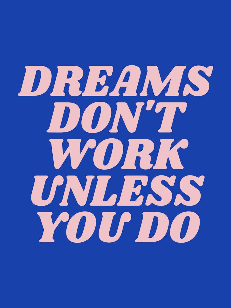 Dreams don't work unless you do motivating inspiring quote (blue & pink tone)