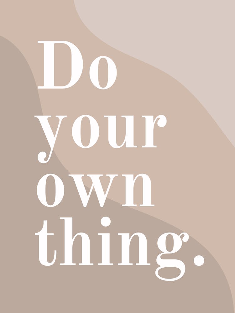 Do Your Own Thing