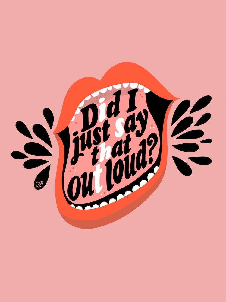 Did I Just Say That Out Loud