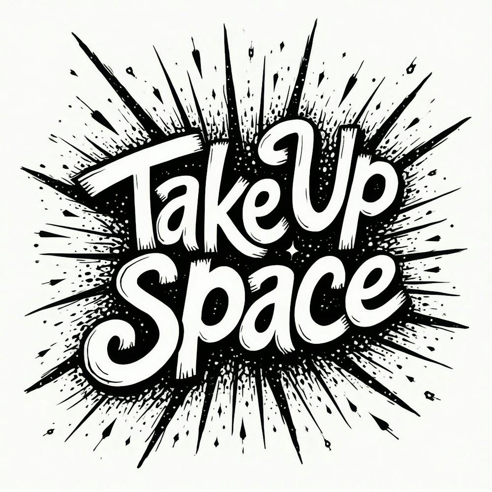 Take Up Space
