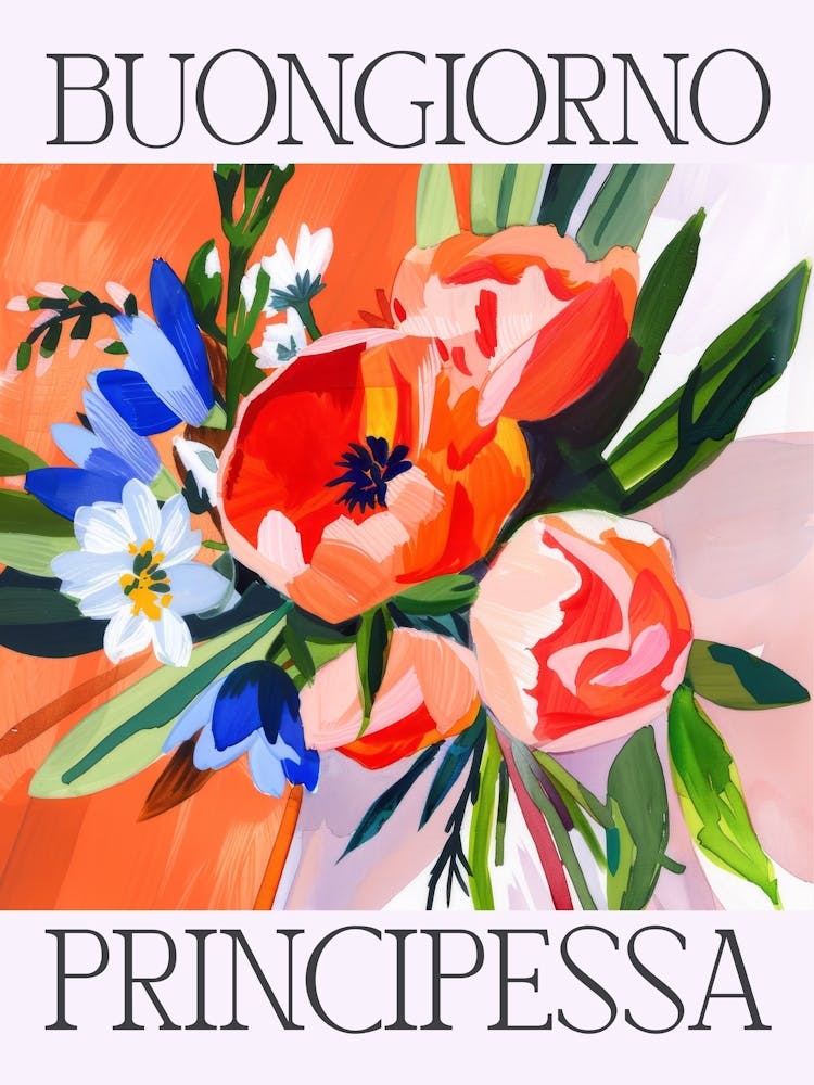 BUONGIORNO PRINCIPESSA. Flowers and Italian Quote