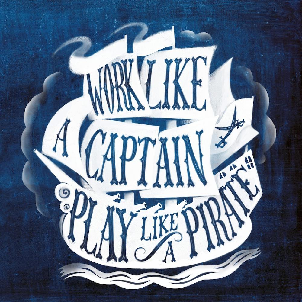 Work Like A Captain Play Like A Pirate Quote On Navy Blue