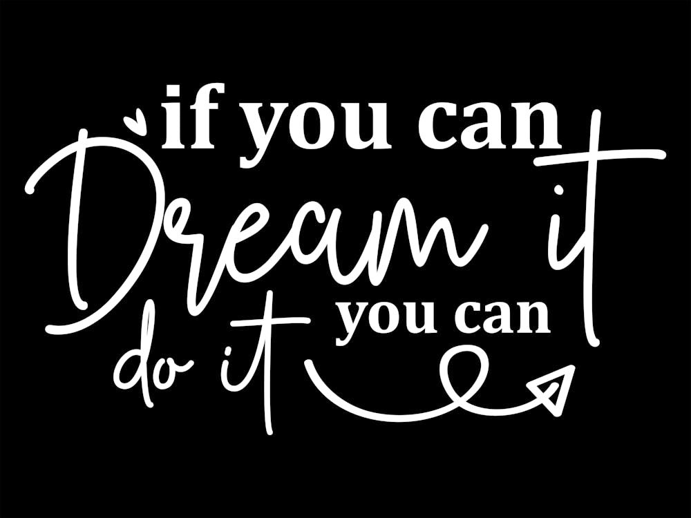 If You Can Dream It You Can Do It 2