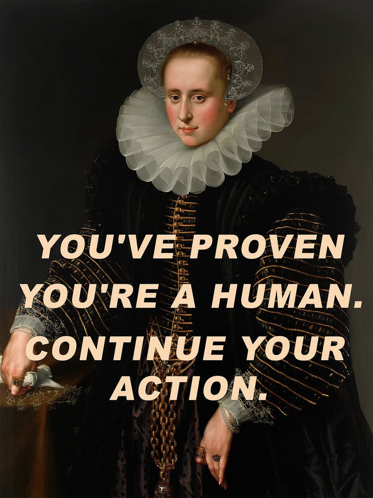 You're proven you're a human. Continue Your Action.