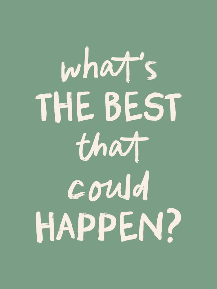 What's The Best That Could Happen (Green) - Motivational