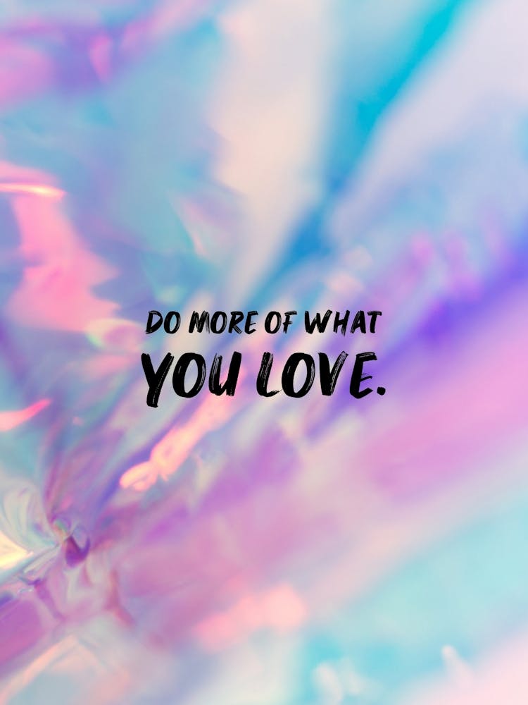 Do More Of What You Love 1