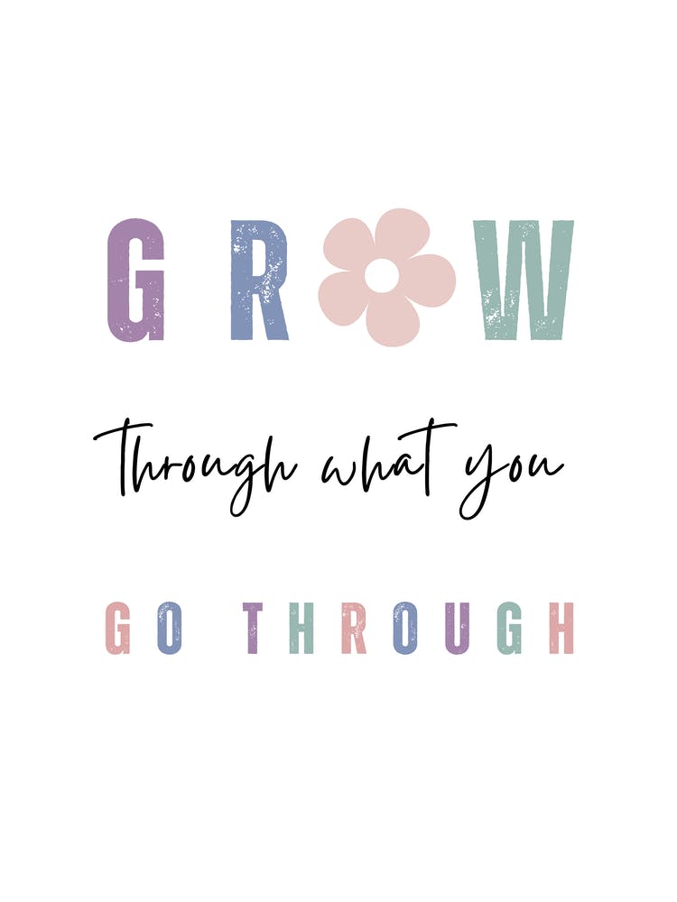 Grow Through What You Go Through