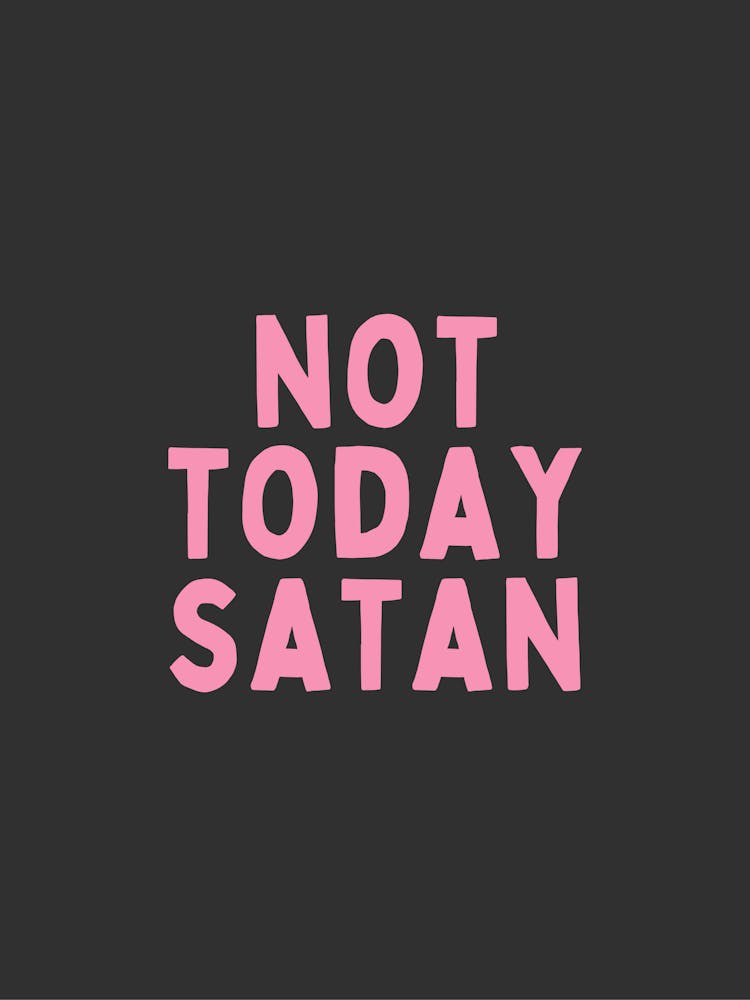 Not Today Satan | Charcoal And Pink