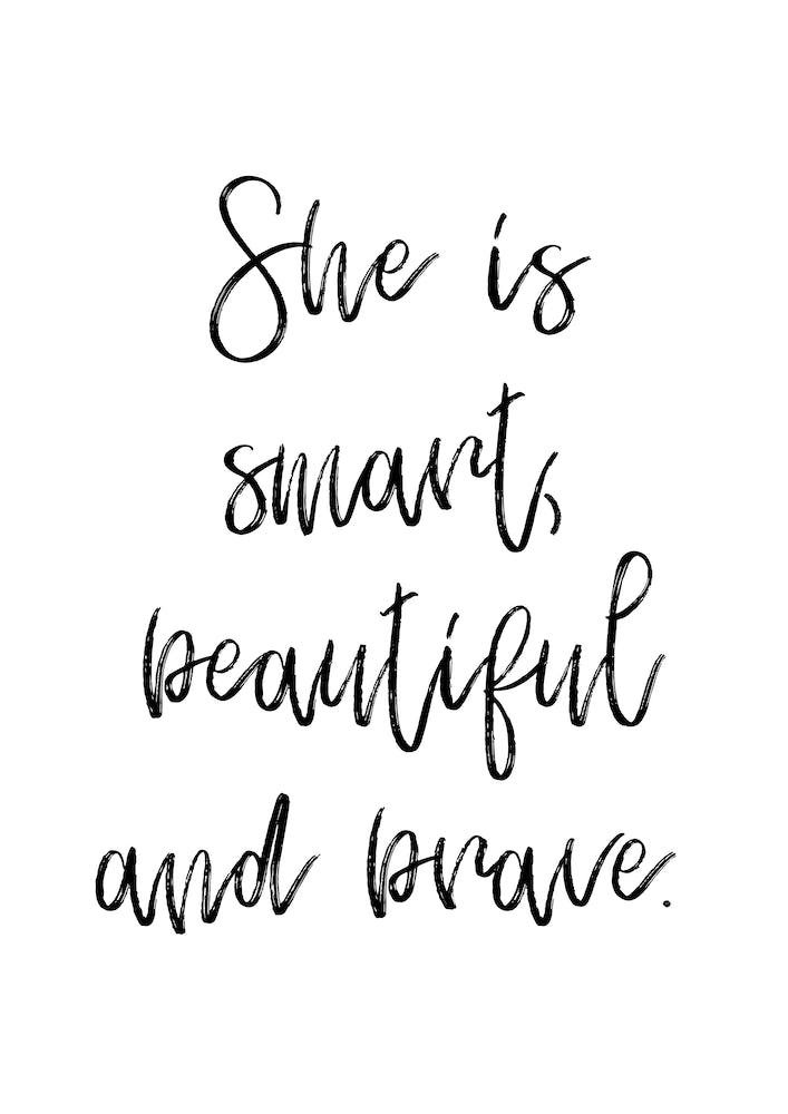 She Is Smart Beautiful and Brave