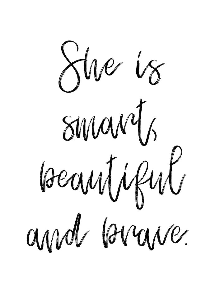 She Is Smart Beautiful and Brave