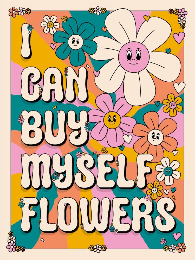 I Can Buy Myself Flowers Retro Edition