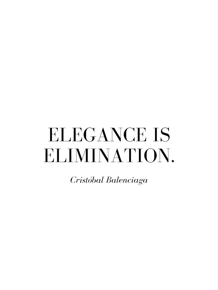 Elegance is elimination.