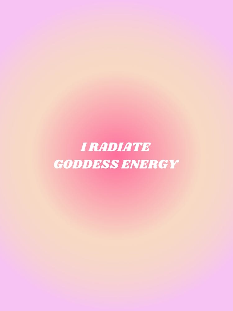 I Radiate Goddess Energy