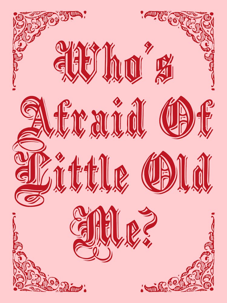 Who's Afraid of Little Old Me? - Medieval Lyric Art