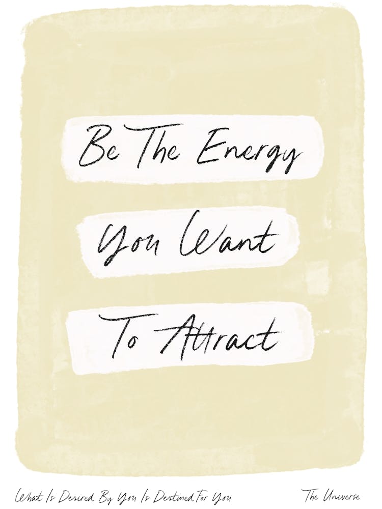 Be The Energy You Want Attract