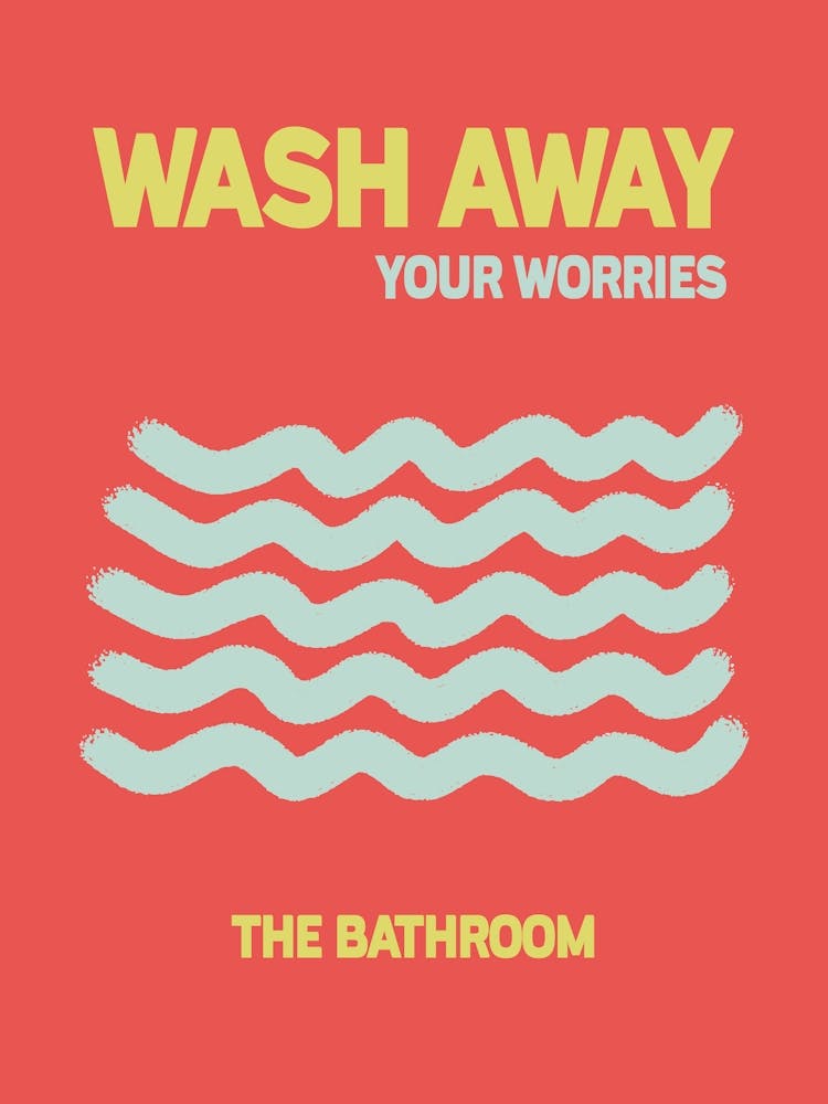 Wash Away Your Worries Bathroom 